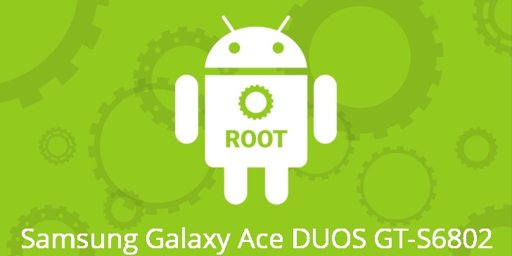 Рут для Samsung Galaxy Ace DUOS GT-S6802 